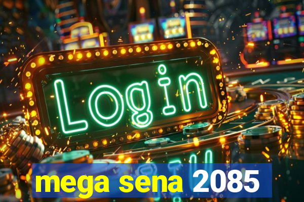 mega sena 2085